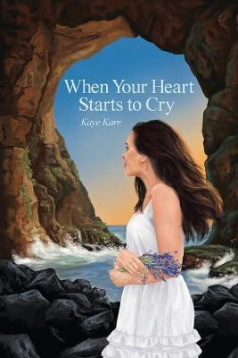 When Your Heart Starts to Cry(English, Paperback, Karr Kaye)