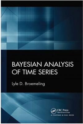 Bayesian Analysis of Time Series(Paperback, Lyle D. Broemeling)
