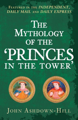 The Mythology of the 'Princes in the Tower'(English, Paperback, Ashdown-Hill John)