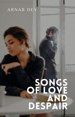 Songs Of Love And Despair(Paperback, Arnab Dey)