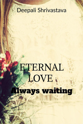 ETERNAL LOVE(English, Paperback, Deepali Shrivastava)