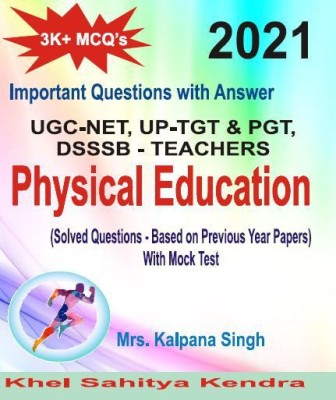 UGC-NET PHYSICAL EDUCATION - UP-TGT AND PGT, DSSSB - TEACHERS - (Solved Questions Based on Previous Year Papers With Mock Test)(Paperback, Mrs. Kalpana Singh)