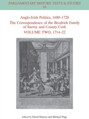 Anglo-Irish Politics, 1680 - 1728: The Correspondence of the Brodrick Family of Surrey and County Cork, Volume 2(English, Paperback, unknown)