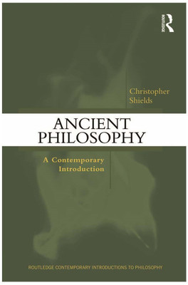 Ancient Philosophy A Contemporary Introduction(Paperback, Christopher Shields)