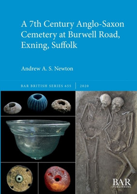 A 7th Century Anglo-Saxon Cemetery at Burwell Road, Exning, Suffolk(English, Paperback, Newton Andrew A. S.)