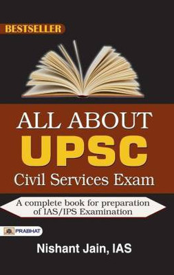 All About UPSC Civil Services: The Secret Code Of Crack UPSC (A Complete Guide Book For UPSC Aspirants Preparation Of IAS / IPS Examination By Nishant Jain IAS)(Paperback, Nishant JAIN) All About UPSC Civil Services: The Secret Code Of Crack UPSC (A Complete Guide Book For UPSC Aspirants Preparation Of IAS / IPS Examination By Nishant Jain IAS)(Paperback, Nishant JAIN)