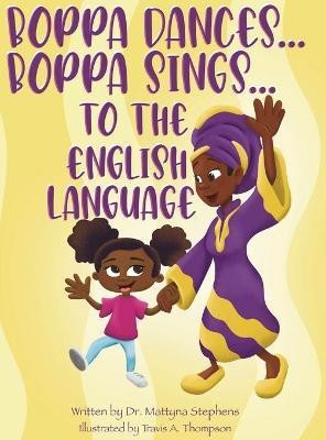 Boppa Dances... Boppa Sings... to the English Language(English, Hardcover, Stephens Mattyna L)