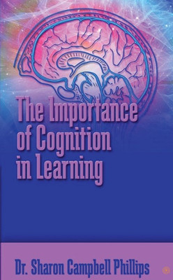 The Importance of Cognition in Learning(English, Paperback, Campbell-Phillips Sharon Dr)