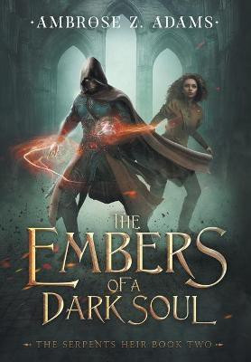 The Embers of a Dark Soul(English, Hardcover, Adams Ambrose Z)