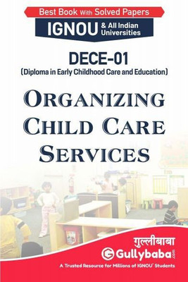 Gullybaba IGNOU 1st Year DECE (Latest Edition) DECE-01 Organizing Child Care Services in English IGNOU Help Book with Solved Previous Year's Question Papers and Important Exam Notes(GULLYBABA PUBLISHING HOUSE, GPH PANEL OF EXPERTS) Gullybaba IGNOU 1st Year DECE (Latest Edition) DECE-01 Organizing Child Care Services in English IGNOU Help Book with Solved Previous Year's Question Papers and Important Exam Notes(GULLYBABA PUBLISHING HOUSE, GPH PANEL OF EXPERTS)
