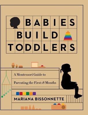 Babies Build Toddlers(English, Hardcover, Bissonnette Mariana)