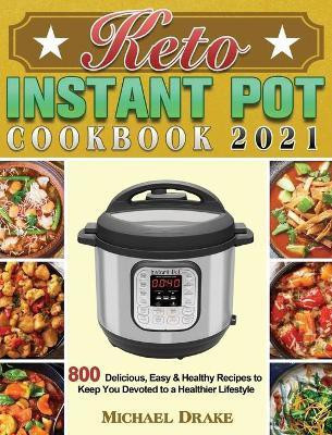 Keto Instant Pot Cookbook 2021(English, Hardcover, Drake Michael)