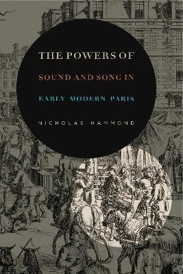 The Powers of Sound and Song in Early Modern Paris(English, Hardcover, Hammond Nicholas)