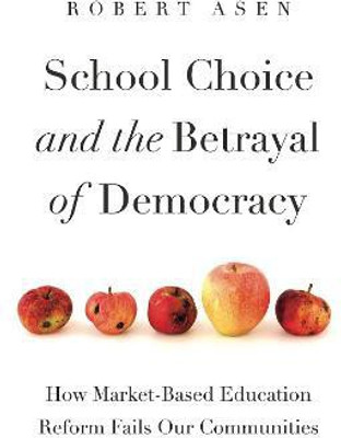 School Choice and the Betrayal of Democracy(English, Hardcover, Asen Robert)