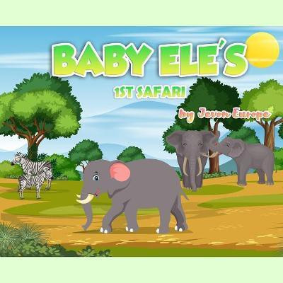 Baby Ele's 1st Safari(English, Paperback, Europe Jevon K)