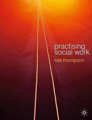 Practising Social Work(English, Paperback, Thompson Neil)