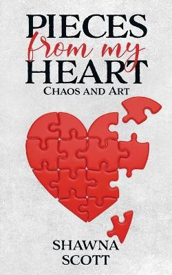 Pieces from My Heart(English, Paperback, Scott Shawna)