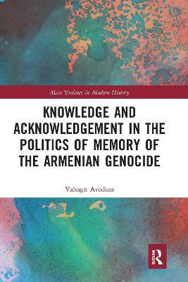 Knowledge and Acknowledgement in the Politics of Memory of the Armenian Genocide(English, Paperback, Avedian Vahagn)