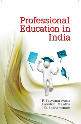 PROFESSIONAL EDUCATION IN INDIA(Hardcover, P. Satyanarayana, Lakshmi Mantha, C. Sesharatnam)