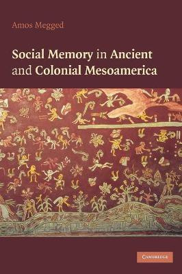 Social Memory in Ancient and Colonial Mesoamerica(English, Hardcover, Megged Amos)