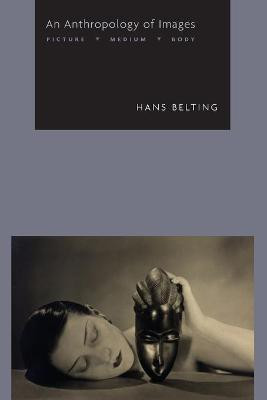 An Anthropology of Images(English, Paperback, Belting Hans)