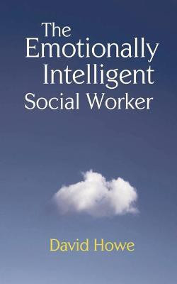 The Emotionally Intelligent Social Worker(English, Paperback, Howe David)