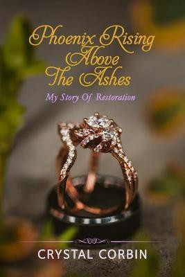 Phoenix Rising Above the Ashes(English, Paperback, Corbin Crystal)