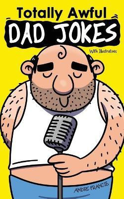 Totally Awful Dad Jokes(English, Paperback, Francis Andre)