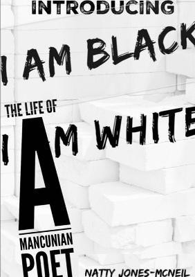 I Am Black I Am White(English, Paperback, Jones-McNeil Natty)