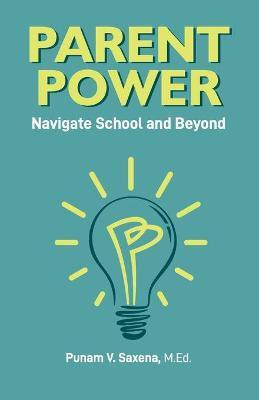 Parent Power(English, Paperback, Saxena Punam V)