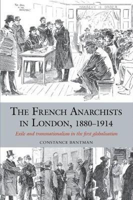 The French Anarchists in London, 1880-1914(English, Paperback, Bantman Constance)