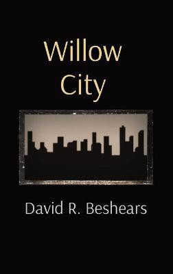 Willow City(English, Hardcover, Beshears David R)