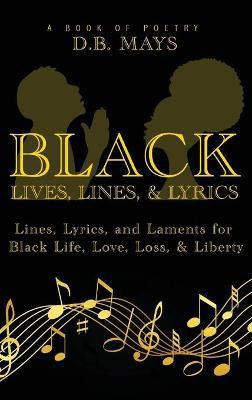 Black Lives, Lines, and Lyrics(English, Hardcover, Mays D B)