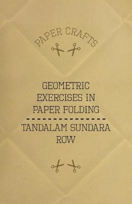 T. Sundara Row's Geometric Exercises In Paper Folding(English, Paperback, Row Tandalam Sundara)