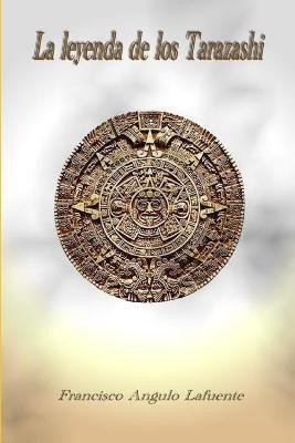 La Leyenda De Los Tarazashi(Spanish, Paperback, Angulo Lafuente Francisco)