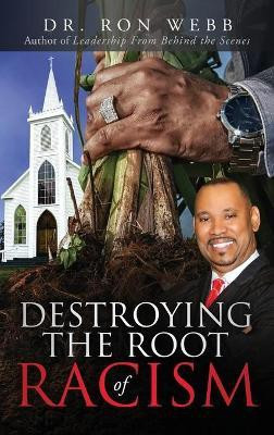 Destroying the Root of Racism(English, Hardcover, Webb Ron)