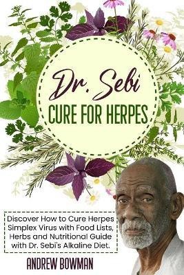 Dr. Sebi Cure For Herpes(English, Paperback, Bowman Andrew)