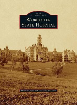 Worcester State Hospital(English, Hardcover, Ryan Madeline)