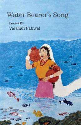 Water Bearer's Song(English, Paperback, Paliwal Vaishali)