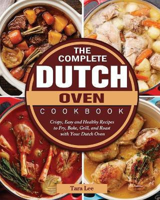 The Complete Dutch Oven Cookbook(English, Paperback, Lee Tara)