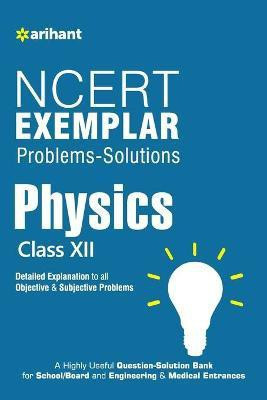 Ncert Examplar Physics Class 12th  - Detailed Explanation to All Objective & Subjective Problems(English, Paperback, Experts Arihant)