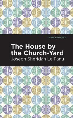 The House by the Church-Yard(English, Paperback, Le Fanu Joseph Sheridan)