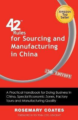 42 Rules for Sourcing and Manufacturing in China (2nd Edition)(English, Paperback, Coates Rosemary)