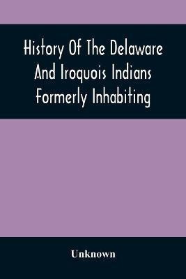 History Of The Delaware And Iroquois Indians Formerly Inhabiting The Middle States, With Various Anecdotes Illustrating Their Manners And Customs. Embellished Wih A Variety Of Original Cuts(English, Paperback, unknown) History Of The Delaware And Iroquois Indians Formerly Inhabiting The Middle States, With Various Anecdotes Illustrating Their Manners And Customs. Embellished Wih A Variety Of Original Cuts(English, Paperback, unknown)