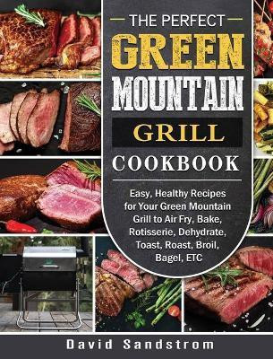 The Perfect Green Mountain Grill Cookbook(English, Hardcover, Sandstrom David)