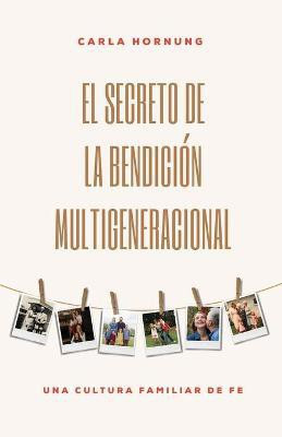 El Secreto de la Bendicion Multigeneracional(Spanish, Paperback, Hornung Carla)
