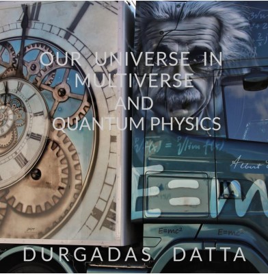 OUR UNIVERSE IN MULTIVERSE AND QUANTUM PHYSICS.(English, Paperback, Durgadas Datta.)