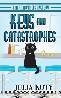 Keys and Catastrophes(English, Paperback, Koty Julia)