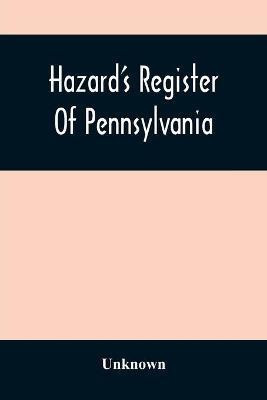 Hazard'S Register Of Pennsylvania; Devoted To The Preservation Of Facts And Documents And Every Kind Of Useful Information Respecting The State Of Pennsylvania (Volume Xi) From January 1833 To July 1833(English, Paperback, unknown)