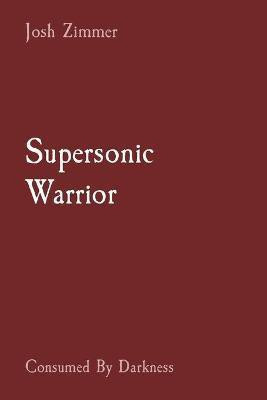 Supersonic Warrior(English, Paperback, Zimmer Josh)